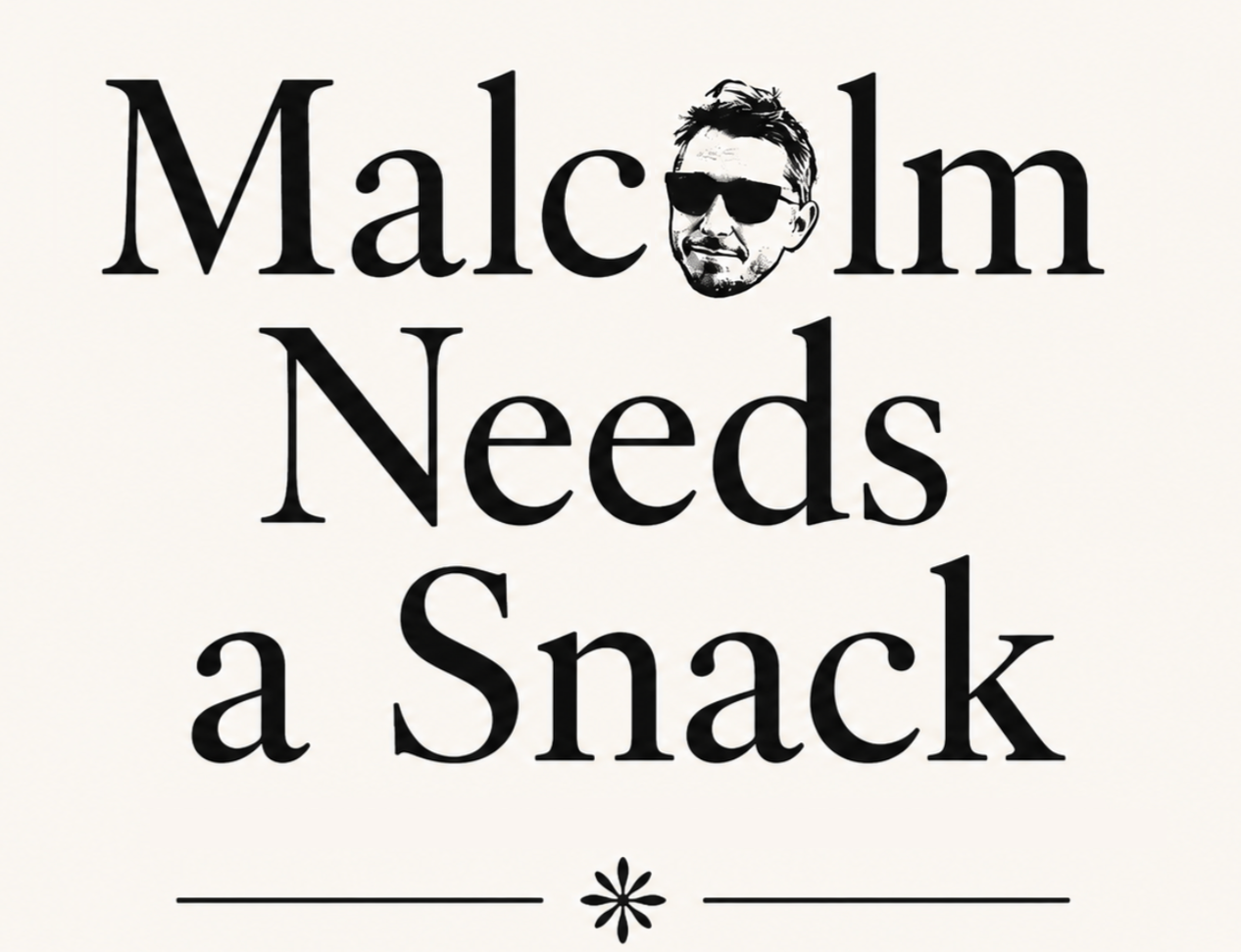 Malcolm Needs a Snack